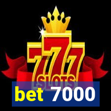 bet 7000